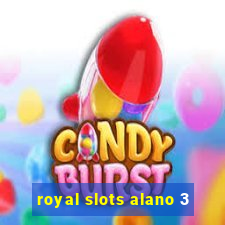 royal slots alano 3